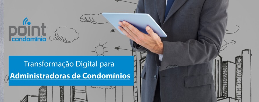 Transformação Digital para Administradoras de Condomínios | Por que é importante?