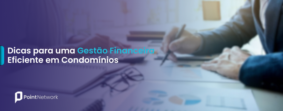 Dicas para uma gestão financeira eficiente em condomínios